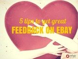 5 tips to get great Feedback on eBay Infigic Digital Solutions MICA Idea Labs, 3rd Floor, Rangkrupa Building, Near Parimal Garden 