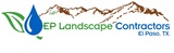 EP Landscape Contractors, El Paso