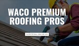 Waco Premium Roofing Pros, Waco