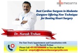 Best cardiac surgeon in Medanta Gurgaon, New Delhi
