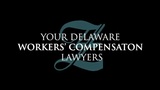 Your Delaware Workers' Compensation Lawyer, Wilmington