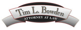  Tim L. Bowden Attorney at Law 306 Northcreek Blvd 