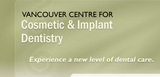  Vancouver Centre for Cosmetic & Implant Dentistry 359 - Metropolis at Metrotown, 4800 Kingsway 