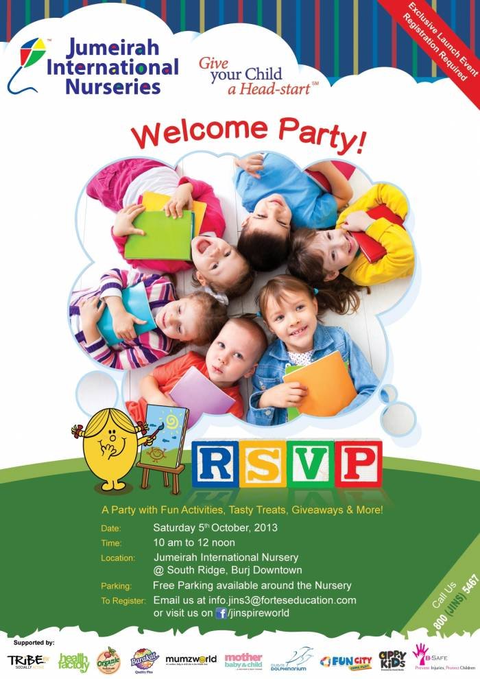 Jumeirah International Nurseries Welcome Party, an exclusive event<br />
<br />
A Party with Fun Activities, Tasty Treats, Giveaways & More! <br />
<br />
Supported by: <br />
TribeFit, Health Factory, Organic Foods & Cafe, Barakat, MumzWorld.com, Mother, Baby & Child Magazine , JINS South Ridge Welcome Party of Jumeirah International Nurseries Al Safa / Al Wasl / Southridge, Downtown - Photo 1 of 1 Jumeirah International Nurseries Welcome Party, an exclusive event<br />
<br />
A Party with Fun Activities, Tasty Treats, Giveaways & More! <br />
<br />
Supported by: <br />
TribeFit, Health Factory, Organic Foods & Cafe, Barakat, MumzWorld.com, Mother, Baby & Child Magazine , JINS South Ridge Welcome Party of Jumeirah International Nurseries Al Safa / Al Wasl / Southridge, Downtown - Photo 1 of 1