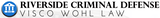 Riverside Criminal Defense Visco Wohl Law, Riverside