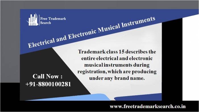 Trademark class 15 describes the entire electrical and electronic musical instruments during registration, which are producing under any brand name. Trademark Search of Free Trademark Search S-191 C, 3rd floor,Manak Complex,School Block, Shakarpur - Photo 45 of 230