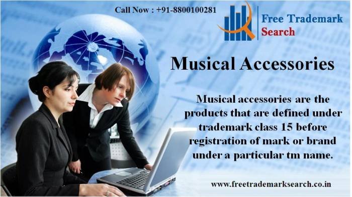 Musical accessories are the products that are defined under trademark class 15 before registration of mark or brand under a particular tm name.<br />
 Trademark Search of Free Trademark Search S-191 C, 3rd floor,Manak Complex,School Block, Shakarpur - Photo 51 of 230
