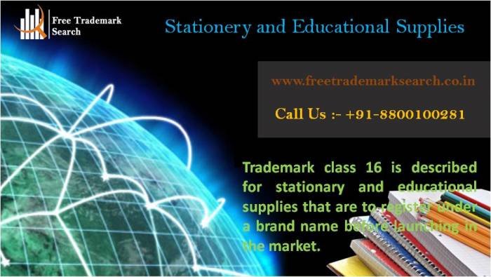 Trademark class 16 is described for stationary and educational supplies that are to register under a brand name before launching in the market. Trademark Search of Free Trademark Search S-191 C, 3rd floor,Manak Complex,School Block, Shakarpur - Photo 56 of 230 Trademark class 16 is described for stationary and educational supplies that are to register under a brand name before launching in the market. Trademark Search of Free Trademark Search S-191 C, 3rd floor,Manak Complex,School Block, Shakarpur - Photo 56 of 230