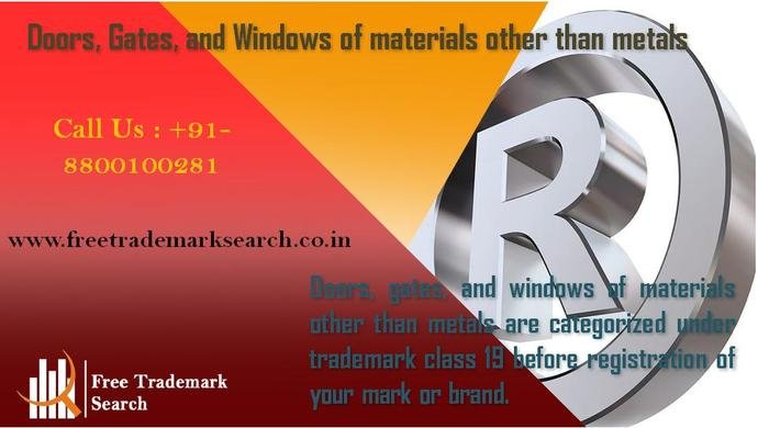 Doors, gates, and windows of materials other than metals are categorized under trademark class 19 before registration of your mark or brand. Trademark Search of Free Trademark Search S-191 C, 3rd floor,Manak Complex,School Block, Shakarpur - Photo 77 of 230 Doors, gates, and windows of materials other than metals are categorized under trademark class 19 before registration of your mark or brand. Trademark Search of Free Trademark Search S-191 C, 3rd floor,Manak Complex,School Block, Shakarpur - Photo 77 of 230