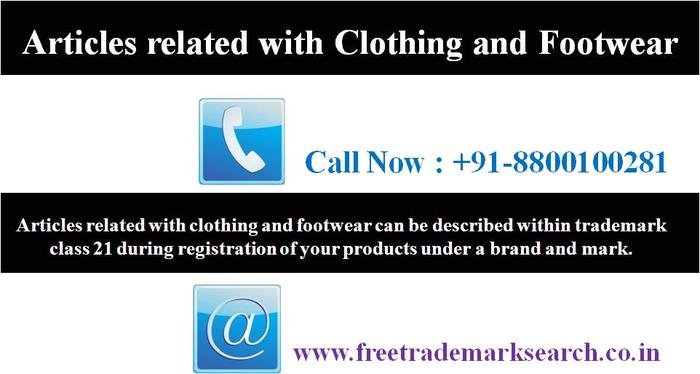 Articles related with clothing and footwear can be described within trademark class 21 during registration of your products under a brand and mark.<br />
Trademark Search of Free Trademark Search S-191 C, 3rd floor,Manak Complex,School Block, Shakarpur - Photo 98 of 230 Articles related with clothing and footwear can be described within trademark class 21 during registration of your products under a brand and mark.<br />
Trademark Search of Free Trademark Search S-191 C, 3rd floor,Manak Complex,School Block, Shakarpur - Photo 98 of 230