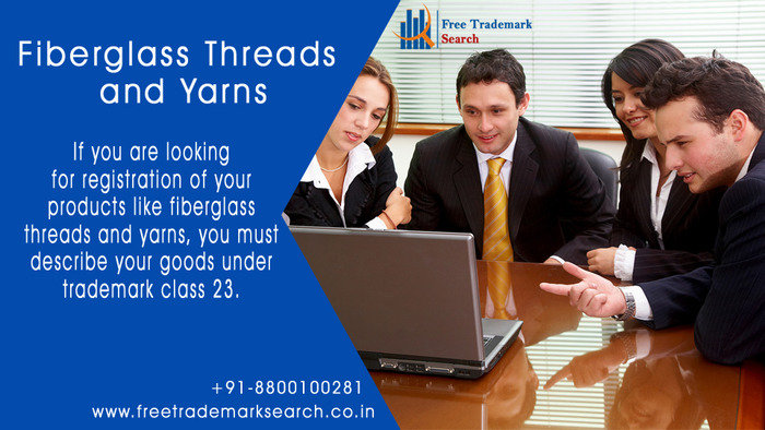 If you are looking for registration of your products like fiberglass threads and yarns, you must describe your goods under trademark class 23. Trademark Search of Free Trademark Search S-191 C, 3rd floor,Manak Complex,School Block, Shakarpur - Photo 115 of 230 If you are looking for registration of your products like fiberglass threads and yarns, you must describe your goods under trademark class 23. Trademark Search of Free Trademark Search S-191 C, 3rd floor,Manak Complex,School Block, Shakarpur - Photo 115 of 230