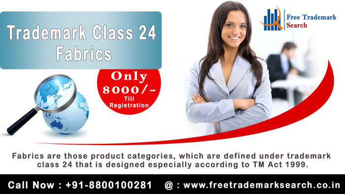 Fabrics are those product categories, which are defined under trademark class 24 that is designed especially according to TM Act 1999. Trademark Search of Free Trademark Search S-191 C, 3rd floor,Manak Complex,School Block, Shakarpur - Photo 117 of 230 Fabrics are those product categories, which are defined under trademark class 24 that is designed especially according to TM Act 1999. Trademark Search of Free Trademark Search S-191 C, 3rd floor,Manak Complex,School Block, Shakarpur - Photo 117 of 230
