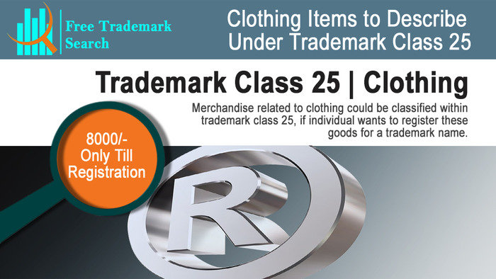 Merchandise related to clothing could be classified within trademark class 25, if individual wants to register these goods for a trademark name. Trademark Search of Free Trademark Search S-191 C, 3rd floor,Manak Complex,School Block, Shakarpur - Photo 125 of 230 Merchandise related to clothing could be classified within trademark class 25, if individual wants to register these goods for a trademark name. Trademark Search of Free Trademark Search S-191 C, 3rd floor,Manak Complex,School Block, Shakarpur - Photo 125 of 230