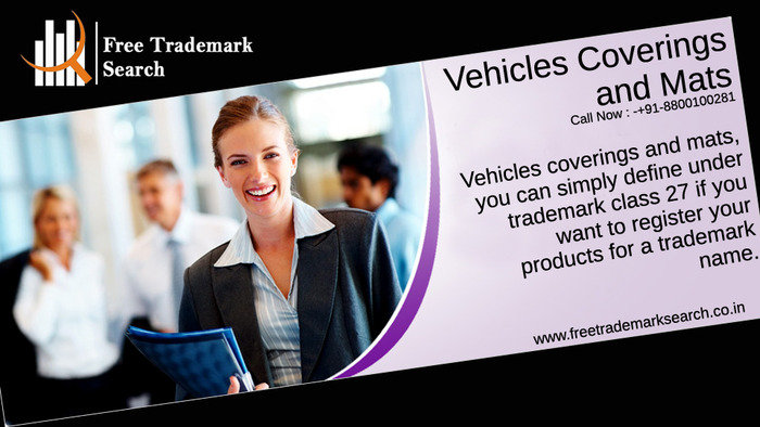 Vehicles coverings and mats, you can simply define under trademark class 27 if you want to register your products for a trademark name. Trademark Search of Free Trademark Search S-191 C, 3rd floor,Manak Complex,School Block, Shakarpur - Photo 15 of 230 Vehicles coverings and mats, you can simply define under trademark class 27 if you want to register your products for a trademark name. Trademark Search of Free Trademark Search S-191 C, 3rd floor,Manak Complex,School Block, Shakarpur - Photo 15 of 230