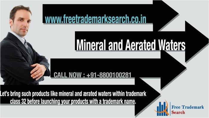 Let’s bring such products like mineral and aerated waters within trademark class 32 before launching your products with a trademark name. Trademark Search of Free Trademark Search S-191 C, 3rd floor,Manak Complex,School Block, Shakarpur - Photo 182 of 230 Let’s bring such products like mineral and aerated waters within trademark class 32 before launching your products with a trademark name. Trademark Search of Free Trademark Search S-191 C, 3rd floor,Manak Complex,School Block, Shakarpur - Photo 182 of 230