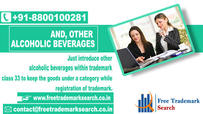 Just introduce other alcoholic beverages within trademark class 33 to keep the goods under a category while registration of trademark. Trademark Search of Free Trademark Search S-191 C, 3rd floor,Manak Complex,School Block, Shakarpur - Photo 189 of 230 Just introduce other alcoholic beverages within trademark class 33 to keep the goods under a category while registration of trademark. Trademark Search of Free Trademark Search S-191 C, 3rd floor,Manak Complex,School Block, Shakarpur - Photo 189 of 230