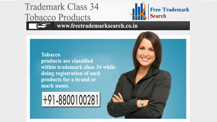 Tobacco products are classified within trademark class 34 while doing registration of such products for a brand or mark name. Trademark Search of Free Trademark Search S-191 C, 3rd floor,Manak Complex,School Block, Shakarpur - Photo 191 of 230