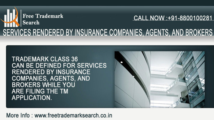 Trademark class 36 can be defined for services rendered by insurance companies, agents, and brokers while you are filing the tm application. Trademark Search of Free Trademark Search S-191 C, 3rd floor,Manak Complex,School Block, Shakarpur - Photo 208 of 230