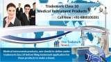 Trademark Class 10 to Explain Medical Instrument Products<br />
Medical instruments products, one should to define under trademark class 10 before filing trademark application for these products to make a brand. Free Trademark Search S-191 C, 3rd floor,Manak Complex,School Block, Shakarpur 