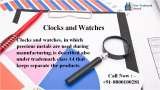 Clocks and watches, in which precious metals are used during manufacturing, is described also under trademark class 14 that keeps separate the products. Free Trademark Search S-191 C, 3rd floor,Manak Complex,School Block, Shakarpur 