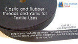 Bring in your products like elastic and rubber threads and yarns for textile uses within trademark class 23 according to tm law act. Free Trademark Search S-191 C, 3rd floor,Manak Complex,School Block, Shakarpur 