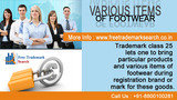 Trademark class 25 lets one to bring particular products and various items of footwear during registration brand or mark for these goods. Free Trademark Search S-191 C, 3rd floor,Manak Complex,School Block, Shakarpur 