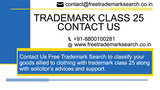 Contact Us Free Trademark Search to classify your goods allied to clothing with trademark class 25 along with solicitorâ€™s advices and support. Free Trademark Search S-191 C, 3rd floor,Manak Complex,School Block, Shakarpur 