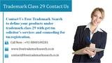 Contact Us Free Trademark Search to define your products under trademark class 29 with get tm solicitorâ€™s services and counseling for tm registration. Free Trademark Search S-191 C, 3rd floor,Manak Complex,School Block, Shakarpur 