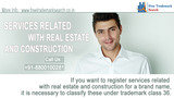 Services related with Real Estate and Construction, Free Trademark Search, New Delhi