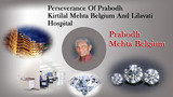 Perseverance Of Prabodh Kirtilal Mehta Belgium And Lilavati Hospital Prabodh Mehta Lilavati Hospital A - 791, Bandra Reclamation, Bandra (W) 