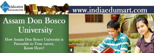 Admission to Assam Don Bosco University through Entrance Test India Edumart of Indiaedumart S-191 C, 3rd Floor, Manak Complex - Photo 159 of 298 Admission to Assam Don Bosco University through Entrance Test India Edumart of Indiaedumart S-191 C, 3rd Floor, Manak Complex - Photo 159 of 298