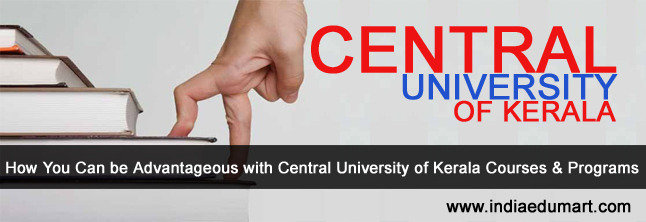 Key Benefits of Central University of Kerala Courses India Edumart of Indiaedumart S-191 C, 3rd Floor, Manak Complex - Photo 283 of 298