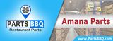 Amana-PartsBBQ PartsBBQ  - Trusted Restaurant Equipment parts store in US. PartsBBQLLC,345 FireWood Drive Apt.3C. 