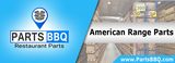 AMERICAN-RANGE-Parts-PartsBBQ PartsBBQ  - Trusted Restaurant Equipment parts store in US. PartsBBQLLC,345 FireWood Drive Apt.3C. 