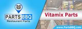 Vitamix-Parts-PartsBBQ, PartsBBQ  - Trusted Restaurant Equipment parts store in US., Dayton